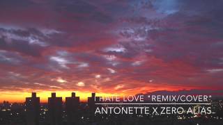 Claude Kelly  I Hate Love cover Antonette x Zero Alias [upl. by Conlin78]