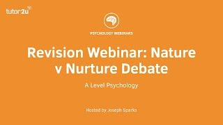 Revision Webinar Nature v Nurture Debate [upl. by Ahsikal]