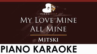 Mitski  My Love Mine All Mine  HIGHER Key Piano Karaoke Instrumental [upl. by Merp]