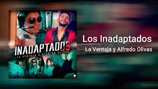 Los Inadaptados  La Ventaja ft Alfredo Olivas [upl. by Cul644]