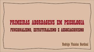 FUNCIONALISMO ESTRUTURALISMO E ASSOCIACIONISMO  PRIMEIRAS ESCOLASABORDAGENS EM PSICOLOGIA [upl. by Marvel]