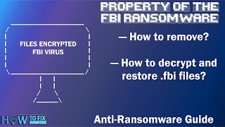 Property of the FBI Ransomware Virus Removal amp File Decryption Guide [upl. by Alasteir]