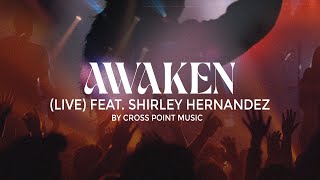 Cross Point Music  Lyric Video  “Awaken Livequot feat Shirley Hernandez [upl. by Anitsihc]