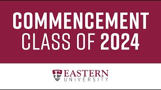 Eastern University Traditional Undergraduate Commencement 2024 [upl. by Emmett]