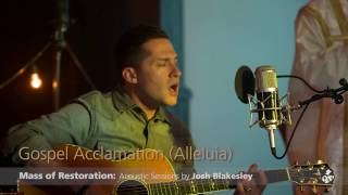 Gospel Acclamation Alleluia from the Mass of Restoration  Josh Blakesley [upl. by Beffrey831]