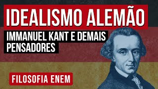 IDEALISMO ALEMÃO Immanuel Kant e demais pensadores  Filosofia para o Enem  Ernani Júnior da Silva [upl. by Serena760]