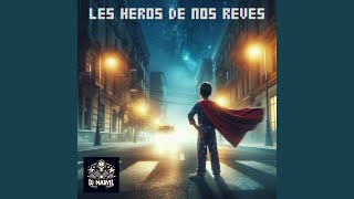 Les heros de nos reves [upl. by Zolnay]