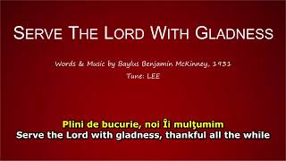 Serve the Lord with Gladness Plini de bucurie Domnului slujim [upl. by Penelope]