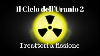 Il ciclo dellUranio la fissione nucleare  La Fisica che non ti aspetti [upl. by Stacy]