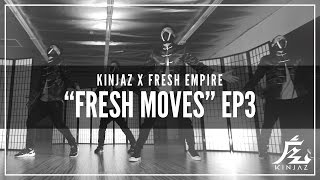 KINJAZ x Fresh Empire  quotFresh Movesquot Ep 3 [upl. by Mahmoud]