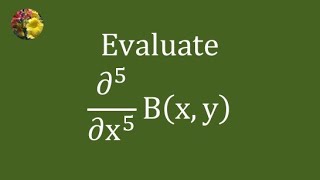 Evaluating quintuple partial derivative of beta function Bx  y using polygamma function [upl. by Aline]