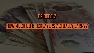 EPISODE 7 HOW MUCH DO BRICKLAYERS ACTUALLY EARN THE TRUTH [upl. by Nosnibor]