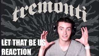 Guitarist Reacts to Let That Be Us by Tremonti [upl. by Reeher]