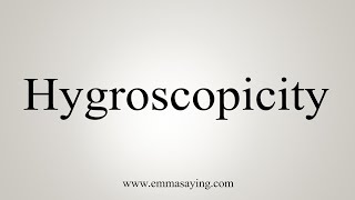 How To Say Hygroscopicity [upl. by Ainitsirc456]