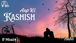 Aap Ki Kashish  Ghum Hua Hosh Hai  Slowed Reverb  R Music  4K [upl. by Alinoel294]