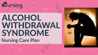 Alcohol withdrawal syndrome and Delirium Tremens Nursing Care Plans [upl. by Astera]