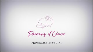 Programa Especial quotParemos el Cáncer Un llamado a la Acciónquot 19102024 [upl. by Mauralia]