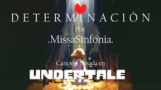 Determinación  MissaSinfonia Cancion Original basada en Undertale [upl. by Allsopp]