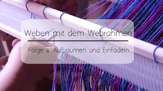 Weben Folge 4 Aufbäumen und Einfädeln [upl. by Anabahs581]