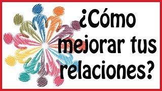 Haz estas 3 cosas si quieres tener buenas relaciones Personales e Interpersonales [upl. by Toby]