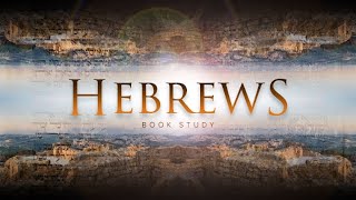 Hebrews Part 5 [upl. by Anelyak799]