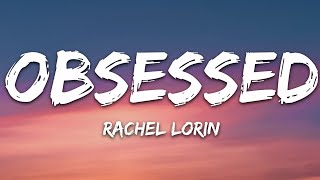 RachelLorinMusic  Obsessed Lyrics 7clouds Release [upl. by Eliam]