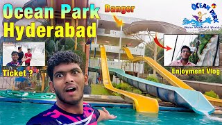 OCEAN PARK HYDERABAD  Full Vlog  Ticket Rides Swimming Pool  2023 [upl. by Yttak253]