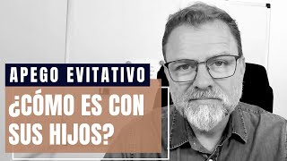 ¿Cómo se comporta una persona con Apego Evitativo con sus hijos [upl. by Lothar170]