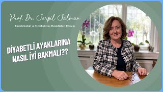 DİYABETLİ AYAKLARINA NEDEN İYİ BAKMALI  Prof Dr Serpil Salman [upl. by Htabmas]