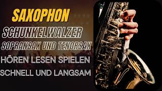 Schunkelwalzer Hören Lesen Spielen Tenor und Sopransaxophon schnell und langsam [upl. by Laszlo]