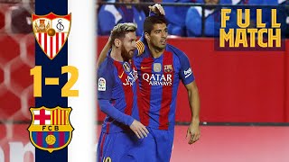 FULL MATCH Sevilla 1  2 Barça 2016 MESSI amp SUÁREZ SEAL COMEBACK WIN [upl. by Garrek553]