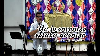 Lo Encontré Estaba Adentro  Pastor Rodrigo Díaz [upl. by Jahdiel372]