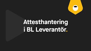 Så här fungerar attesthanteringen i BL Leverantör [upl. by Waldemar739]