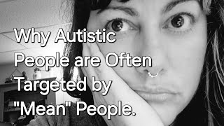 Why Autistic People are Often Targeted by quotMeanquot People [upl. by Minette]