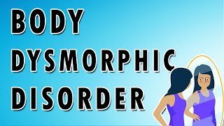 Body Dysmorphic Disorder [upl. by Hgeilyak]