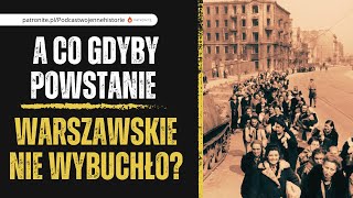 A co gdyby Powstanie Warszawskie nie wybuchło [upl. by Barbabas38]