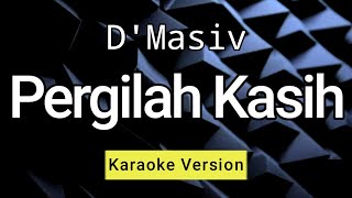 Pergilah Kasih  DMasiv  Hd Karaoke [upl. by Swainson]