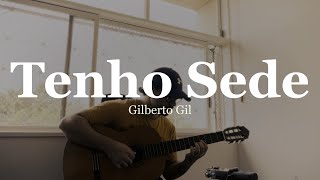 Tenho Sede  Gilberto Gil [upl. by Yelir]