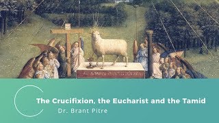 The Crucifixion The Eucharist and the Tamid [upl. by Sutherland]