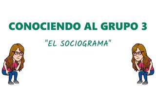 Conociendo al Grupo 3 El Sociograma [upl. by Tupler]