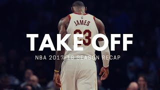 TAKE OFF  NBA Season Recap Mix 201718 Season  1080p HD [upl. by Eno]