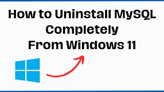 How to Uninstall MySQL completely from Windows 11 [upl. by Ybanrab]