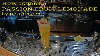 How to make PASSION FRUIT LEMONADE by MrTolmach [upl. by Nealson]