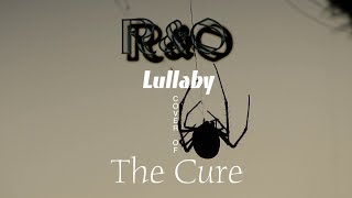 The Cure  Lullaby  Cover by RampO [upl. by Nilloc758]