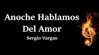 Anoche Hablamos Del Amor Sergio Vargas Letra HQ [upl. by Aronid548]