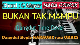 BUKAN TAK MAMPU  Dangdut Time Cover Versi Dangdut Koplo KARAOKE rasa ORKES Yamaha PSR S970 [upl. by Nwahsaj]