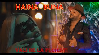 VALI DE LA PLOIESTI ❌HAINA BUNA  Oficial Video 2022 [upl. by Aretha483]