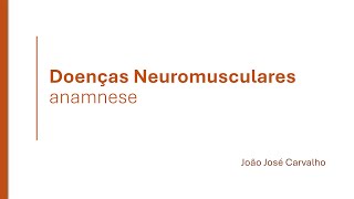 Doenças Neuromusculares  Anamnese [upl. by Pia488]