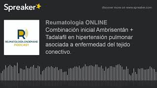 Combinación inicial Ambrisentán  Tadalafil en hipertensión pulmonar asociada a enfermedad del tejid [upl. by Aimil800]