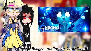 °•💎Deuses reagindo ao rap da Lápis lazuliLivre pra voarChrono0 💎• [upl. by Mart812]